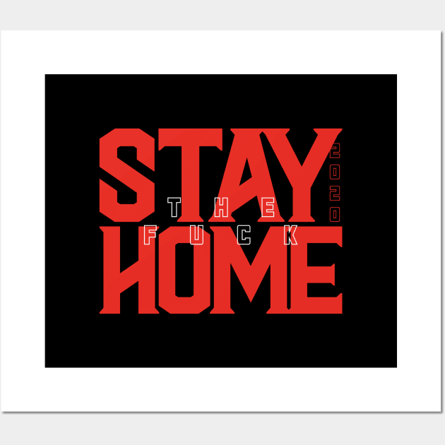 Stay The F Home Wall Art by BadBox